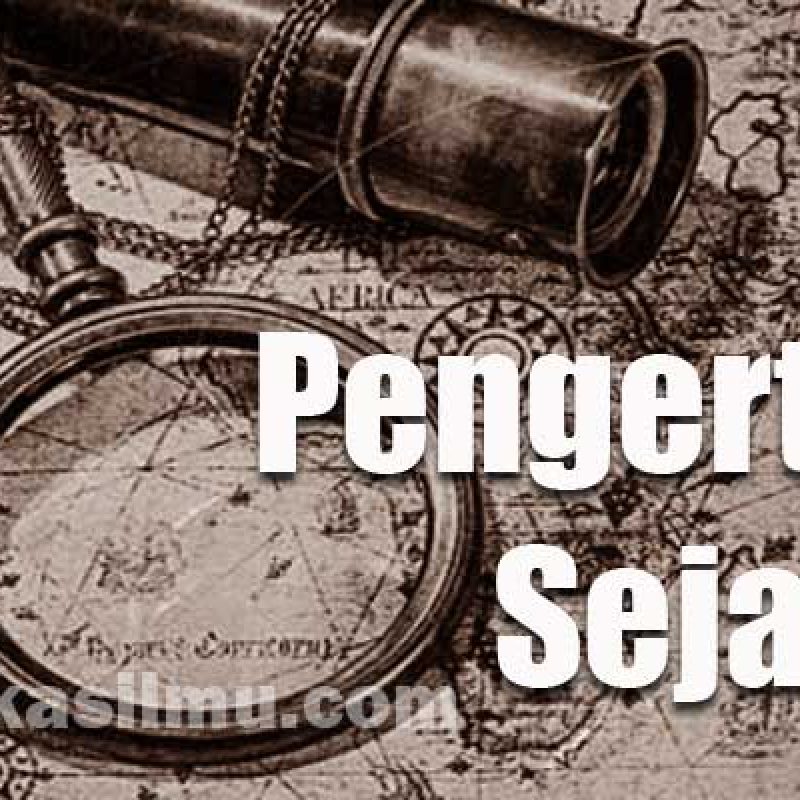 Pengertian Sejarah Menurut Para Ahli